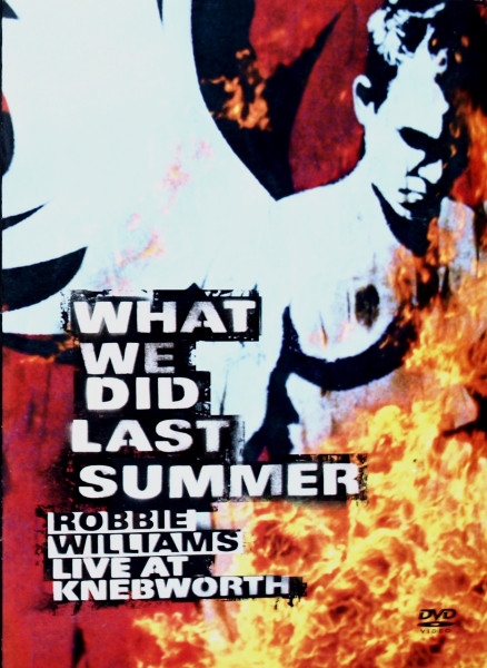 ROBBIE WILLIAMS - WHAT WE DID LAST SUMMER (LIVE AT KNEBWORTH)